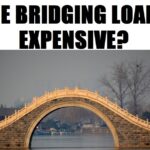 Are Bridging Loans Expensive?